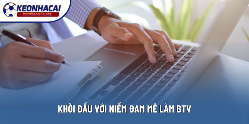 Khởi đầu với niềm đam mê làm BTV