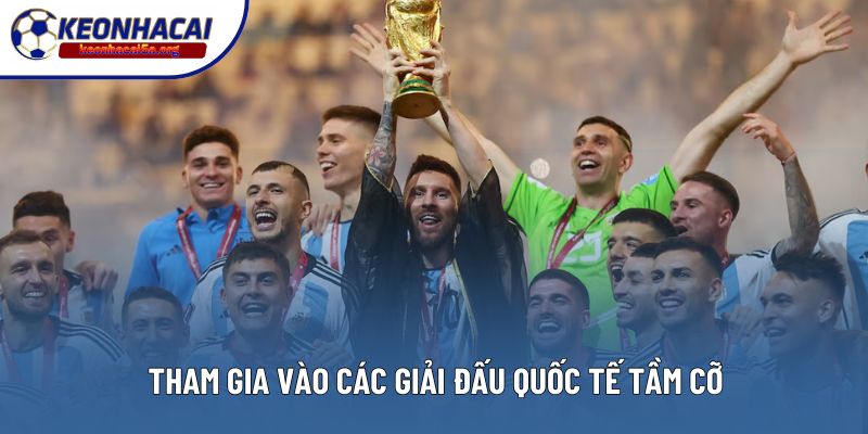 Tham gia vào các giải đấu quốc tế tầm cỡ