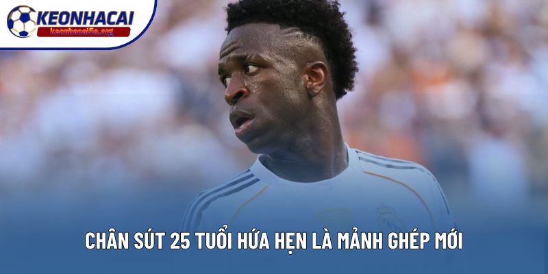 Chân sút 25 tuổi hứa hẹn là mảnh ghép mới