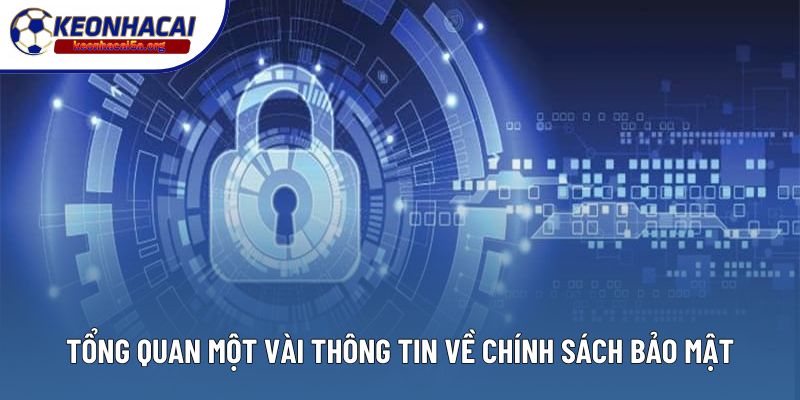 Tổng quan một vài thông tin về chính sách bảo mật