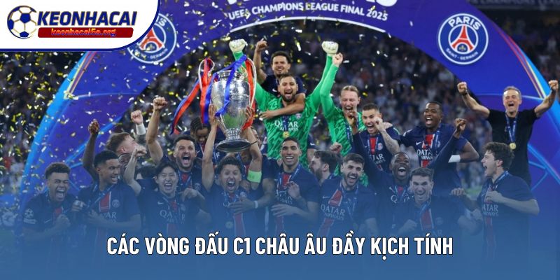 Các vòng đấu C1 châu Âu đầy kịch tính