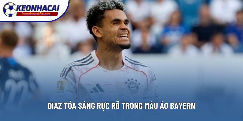 Diaz tỏa sáng rực rỡ trong màu áo Bayern