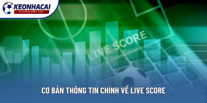 Cơ bản thông tin chính về Live Score