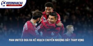 Man United Đưa Ra Kế Hoạch Chuyển Nhượng Đầy Tham Vọng