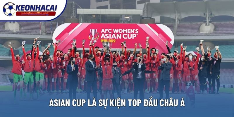 Asian Cup là sự kiện top đầu châu Á