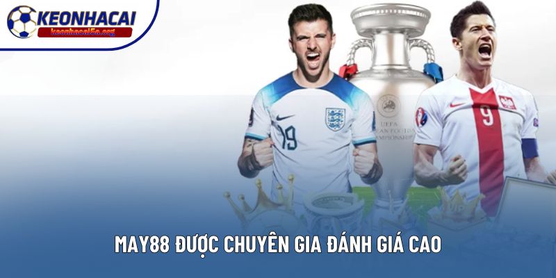 MAY88 được chuyên gia đánh giá cao